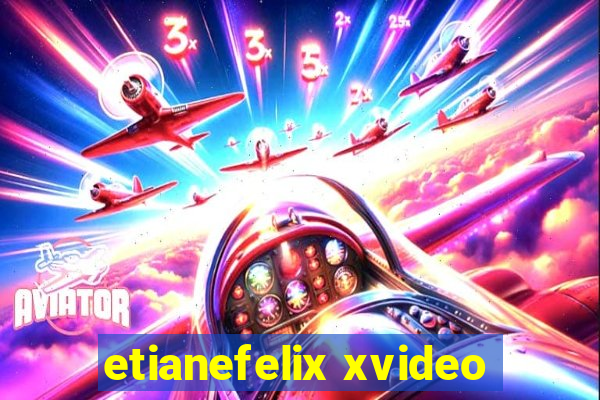 etianefelix xvideo